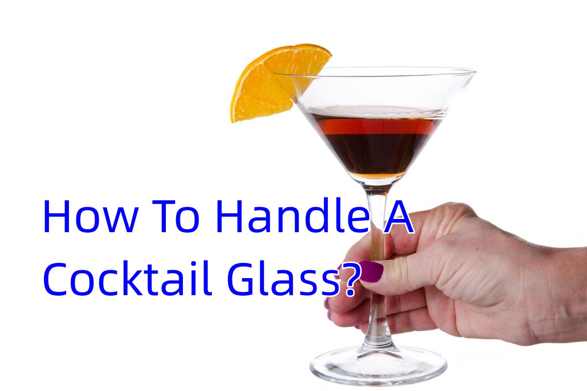How to handle a cocktail glass