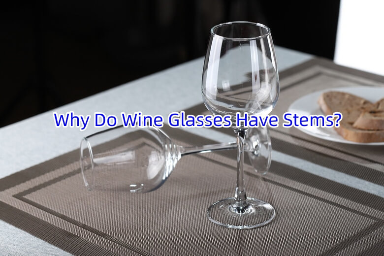 Why Do Wine Glasses Have Stems